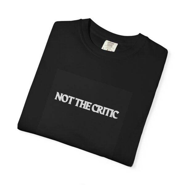 Not The Critic Tee - Image 7